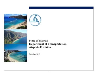 State of Hawaii  Department of Transportation  Airports Division  October 2013  1  Information On