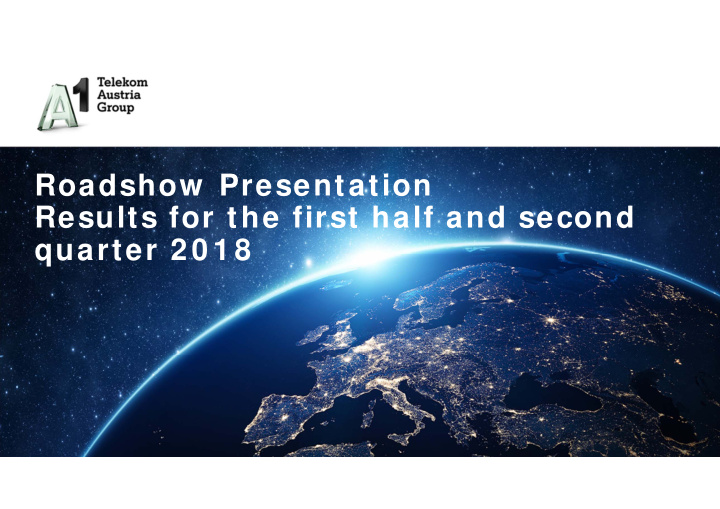 roadshow presentation results for the first half and