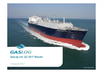 GasLog Ltd. Q2 2017 Results  3 August 2017  Not For Redistribution  2  Forward-Looking Statements