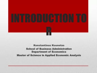 INTRODUCTION TO  R  Konstantinos Kounetas  Sc  School  hool of  of Bus  Business  iness Adminis