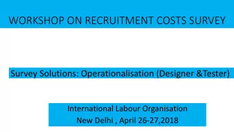 WORKSHOP ON RECRUITMENT COSTS SURVEY  Survey Solutions: Operationalisation (Designer &amp;Tester)