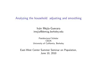 Analyzing the household: adjusting and smoothing  Iv  an Mej  a-Guevara