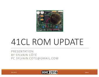41CL ROM UPDATE  PRESENTATION  BY SYLVAIN CT  PC.SYLVAIN.COTE@GMAIL.COM  2016-09-15  Slide 1