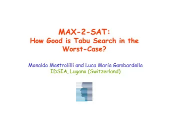MAX-2-SAT:  How Good is Tabu Search in the  Worst-Case?  Monaldo Mastrolilli and Luca Maria