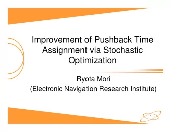 Improvement of Pushback Time  Assignment via Stochastic  Optimization  Ryota Mori  (Electronic