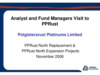 Analyst and Fund Managers Visit to  PPRust  Potgietersrust Platinums Limited  PPRust North