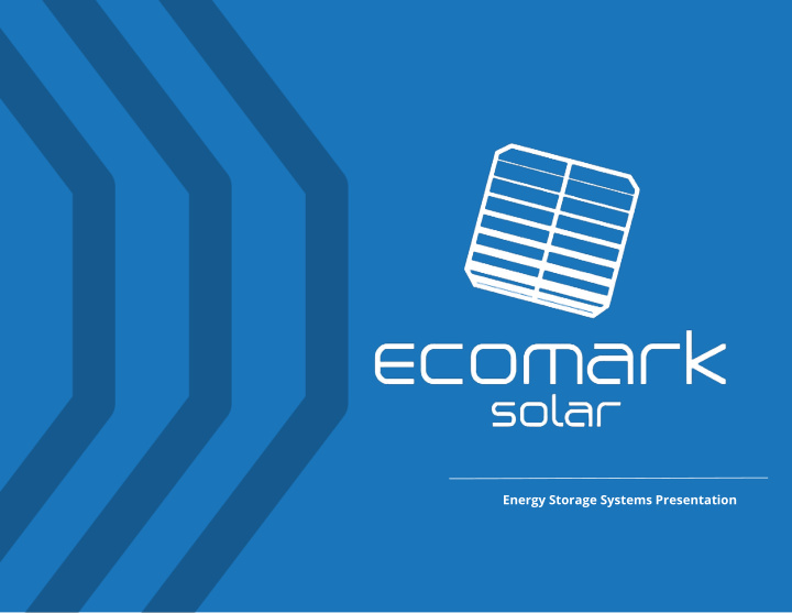 energy storage systems presentation the ecomark advantage