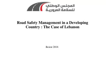 Road Safety Management in a Developing  Country : The Case of Lebanon  Beirut 2018  OUTLINE