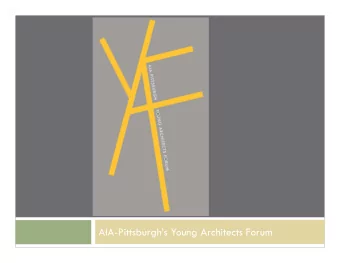 ZA  AIA-Pittsburghs Young Architects Forum  YAF Mission Statement  To support and encourage