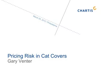 Pricing Risk in Cat Covers  Gary Venter  Principles for Cost of Risk  Not proportional to mean