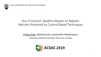 Out of Control: Stealthy Attacks on Robotic  Vehicles Protected by Control-Based Techniques  Pritam