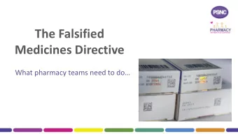 Medicines Directive  What pharmacy teams need to do  Overview  Explain the FMD requirements