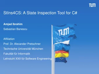 StIns4CS: A State Inspection Tool for C#  Amjad Ibrahim  Sebastian Banescu  Affiliation  Prof. Dr.