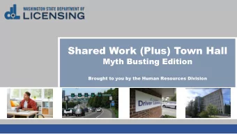 Shared Work (Plus) Town Hall  Myth Busting Edition  Brought to you by the Human Resources Division