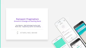 Rampant Pragmatism  Growth &amp; Change at Starling Bank  Dan Osborne - Web Technology Practice