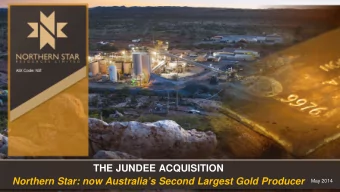 THE JUNDEE ACQUISITION Northern Star: now Australias Second Largest Gold Producer May 2014