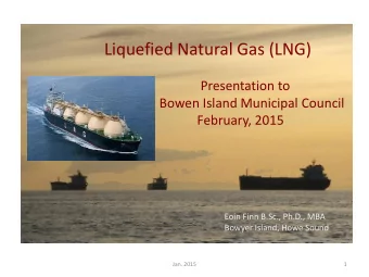 Liquefied Natural Gas (LNG)  Presentation to  Bowen Island Municipal Council  February, 2015  Eoin