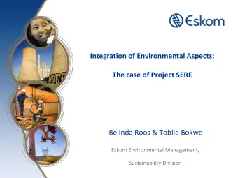 The case of Project SERE  Belinda Roos &amp; Tobile Bokwe  Eskom Environmental Management,