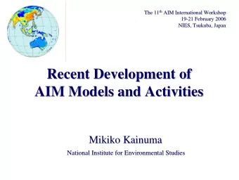 Recent Development of  Recent Development of  AIM Models and Activities  AIM Models and Activities