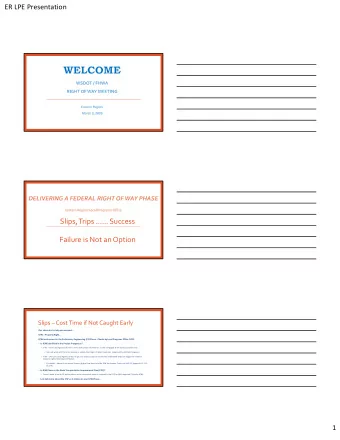 Slips, Trips  Success Failure is Not an Option Slips  Cost Time if Not Caught Early Our