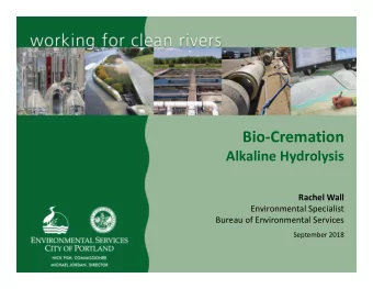 Bio  Cremation Alkaline Hydrolysis Rachel Wall Environmental Specialist Bureau of Environmental