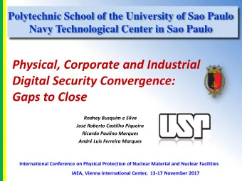 Physical, Corporate and Industrial  Digital Security Convergence:  Gaps to Close  Rodney Busquim e