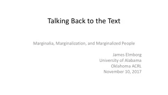 Talking Back to the Text  Marginalia, Marginalization, and Marginalized People  James Elmborg