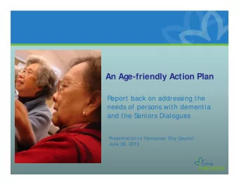 An Age-friendly Action Plan  Report back on addressing the  needs of persons with dementia  and the