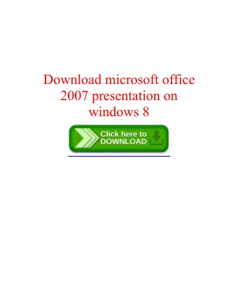 Download microsoft office  2007 presentation on windows 8  This is a case of a senior executive