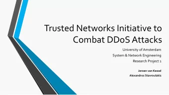 Trusted Networks Initiative to  Combat DDoS Attacks  University of Amsterdam  System &amp; Network