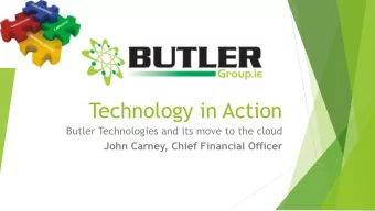 Technology in Action  Butler Technologies and its move to the cloud  John Carney, Chief Financial