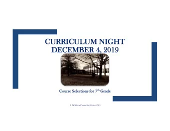 CURRICULUM N  NIGHT  DECEMBER 4  4, 2  2019 th Gr Course Selections for 7 th  Co  Grade  L.