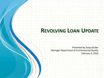 R EVOLVING L OAN U PDATE  Presented by Sonya Butler  Michigan Department of Environmental Quality