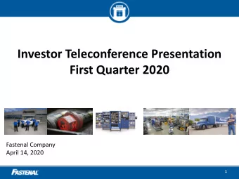 Investor Teleconference Presentation  First Quarter 2020  Fastenal Company  April 14, 2020  1  Safe