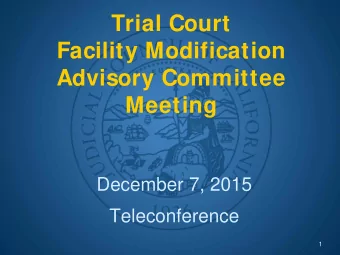 Trial Court  Facility Modification  Advisory Committee  Meeting  December 7, 2015  Teleconference