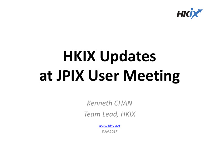 hkix updates at jpix user meeting