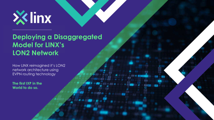 deploying a disaggregated model for linx s lon2 network