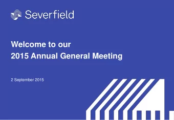 Welcome to our 2015 Annual General Meeting  2 September 2015  The Board  John Dodds  Chairman  Alan