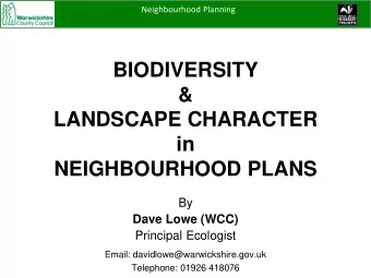 NEIGHBOURHOOD PLANS  By  Dave Lowe (WCC)  Principal Ecologist  Email: davidlowe@warwickshire.gov.uk