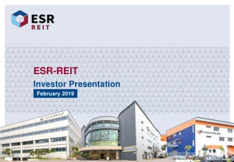 ESR-REIT  Investor Presentation  February 2019  Contents  Key Highlights  A  Overview of ESR-REIT