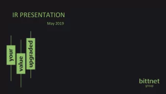 IR PRESENTATION  May 2019  Table of Contents  1.  Investment Snapshot  3  2.  Business Overview  5