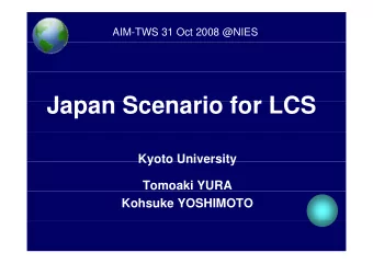 Japan Scenario for LCS  Japan Scenario for LCS  Kyoto University  Kyoto University  Tomoaki YURA