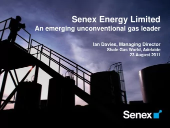 Senex Energy Limited  An emerging unconventional gas leader  Ian Davies, Managing Director  Shale