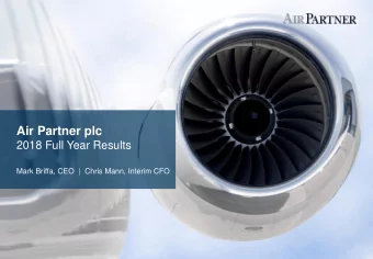 Air Partner plc  2018 Full Year Results  Mark Briffa, CEO  |  Chris Mann, Interim CFO  AIR  PARTN