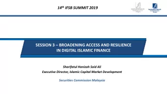 SESSION 3  BROADENING ACCESS AND RESILIENCE  IN DIGITAL ISLAMIC FINANCE  Sharifatul Hanizah Said