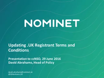 Updating .UK Registrant Terms and  Conditions  Presentation to ccNSO, 29 June 2016  David Abrahams,