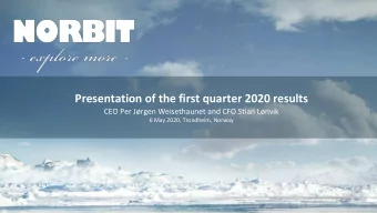 Presentation of the first quarter 2020 results  CEO Per Jrgen Weisethaunet and CFO Stian Lnvik