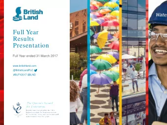 Full Year  Results  Presentation  Full Year ended 31 March 2017  www.britishland.com