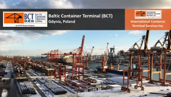 Baltic Container Terminal (BCT) Gdynia, Poland  International Container  Terminal Services Inc.  1