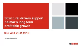 Structural drivers support  Kalmars long term  profitable growth  Site visit 21.11.2016  Dr.